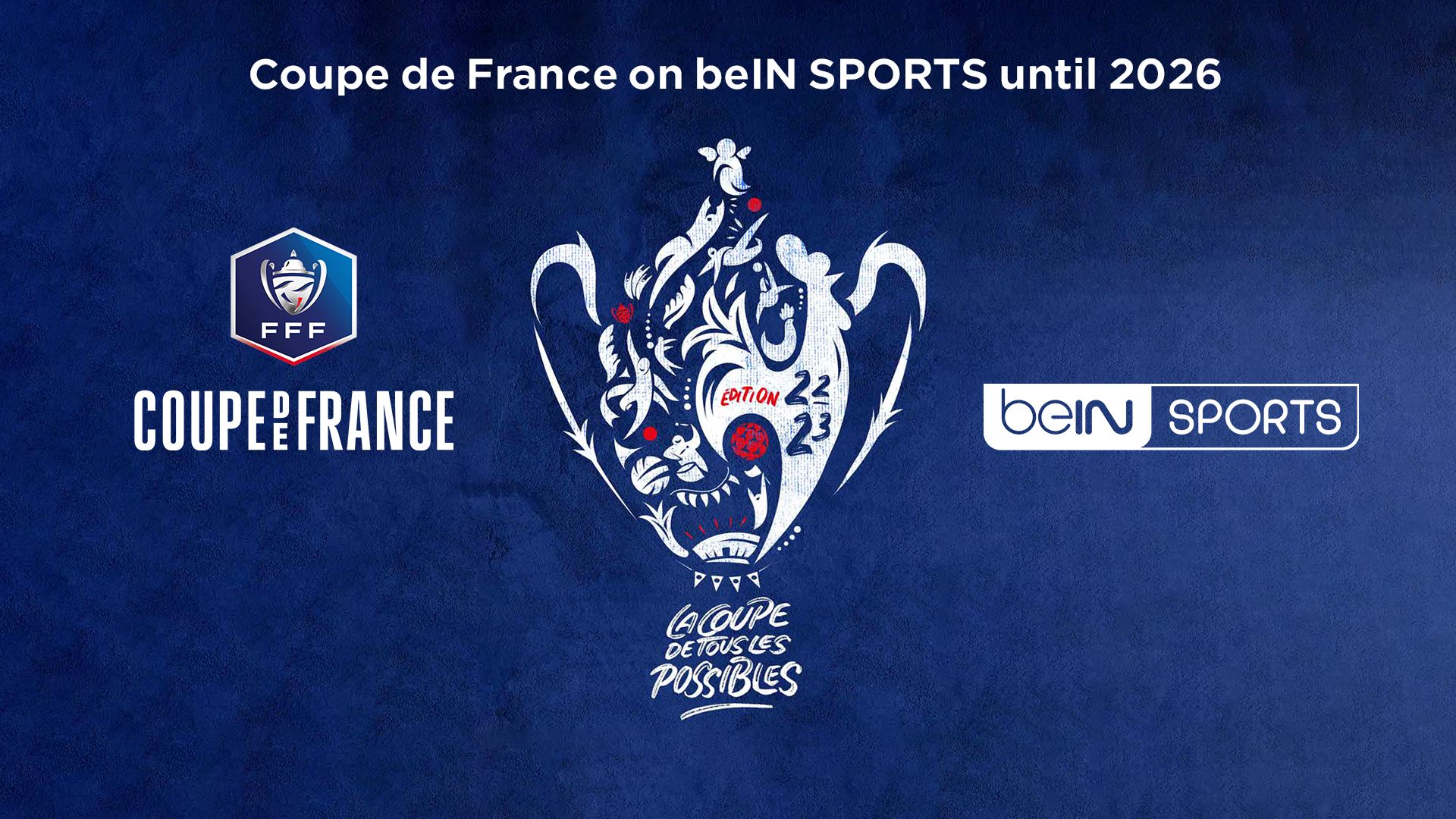 beIN SPORTS TO BROADCAST COUPE DE FRANCE IN A DEAL UNTIL 2026